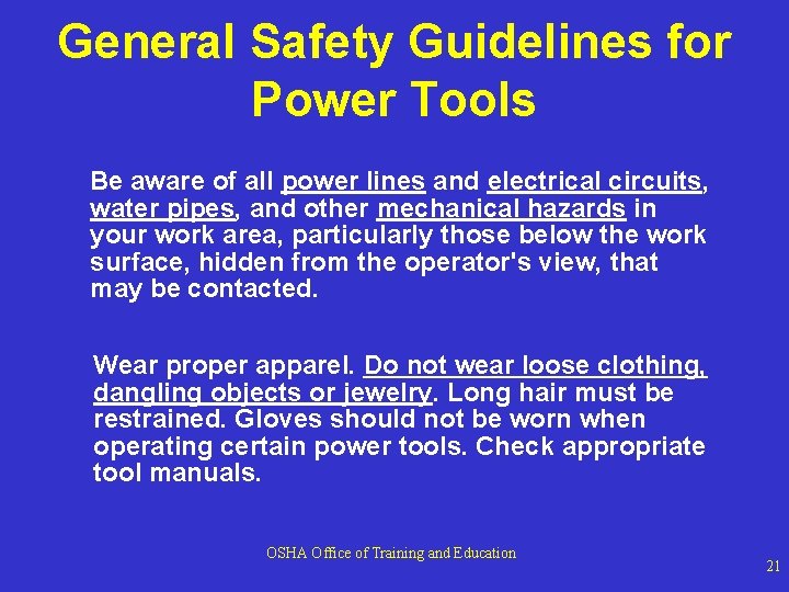 General Safety Guidelines for Power Tools Be aware of all power lines and electrical