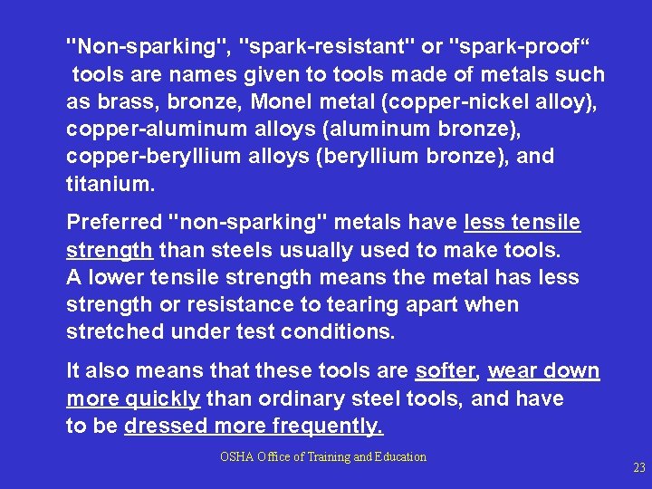 "Non-sparking", "spark-resistant" or "spark-proof“ tools are names given to tools made of metals such