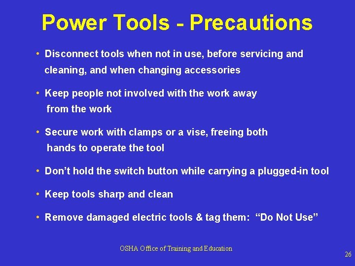 Power Tools - Precautions • Disconnect tools when not in use, before servicing and