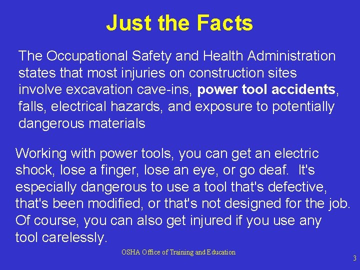 Just the Facts The Occupational Safety and Health Administration states that most injuries on