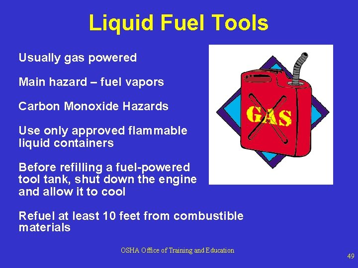 Liquid Fuel Tools Usually gas powered Main hazard – fuel vapors Carbon Monoxide Hazards