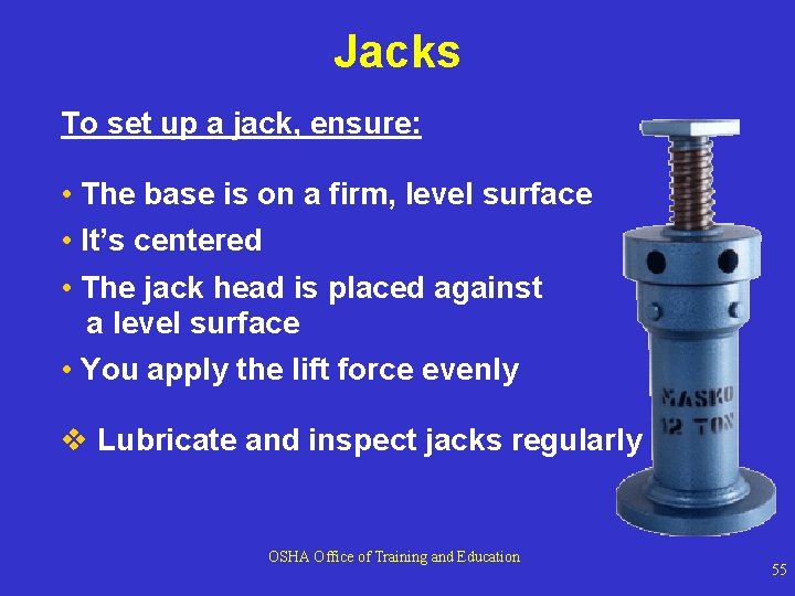 Jacks To set up a jack, ensure: • The base is on a firm,