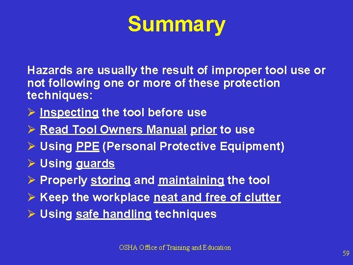 Summary Hazards are usually the result of improper tool use or not following one