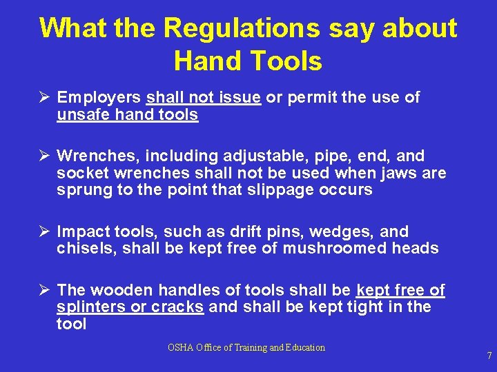 What the Regulations say about Hand Tools Ø Employers shall not issue or permit