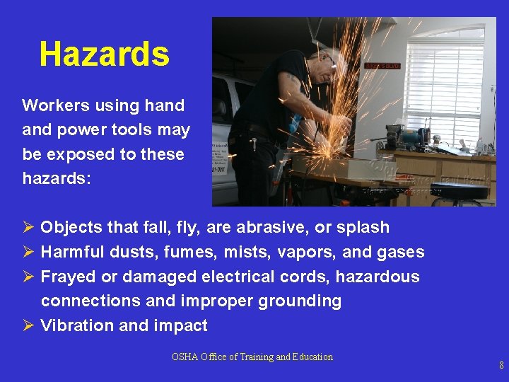 Hazards Workers using hand power tools may be exposed to these hazards: Ø Objects