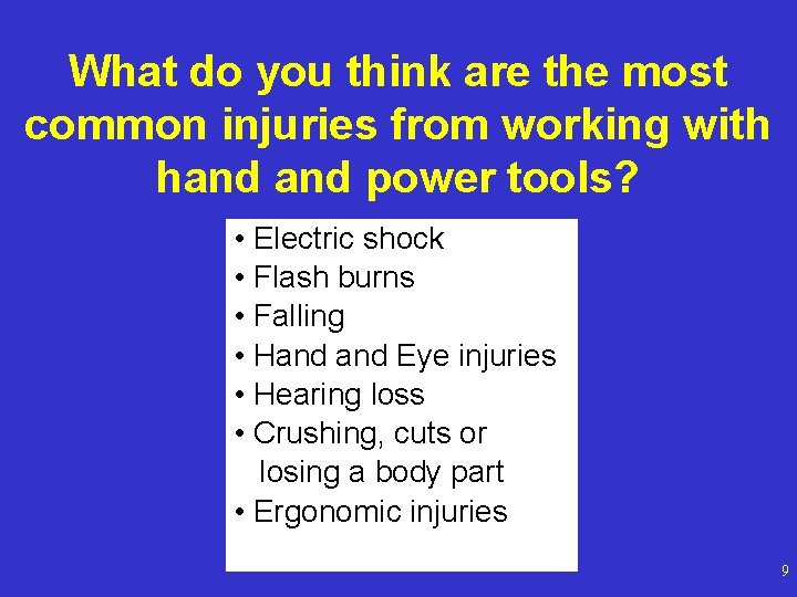 What do you think are the most common injuries from working with hand power