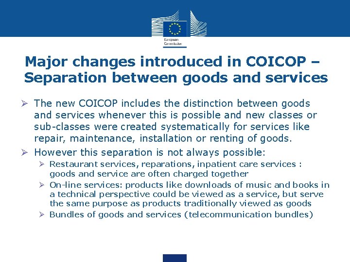 Major changes introduced in COICOP – Separation between goods and services Ø The new