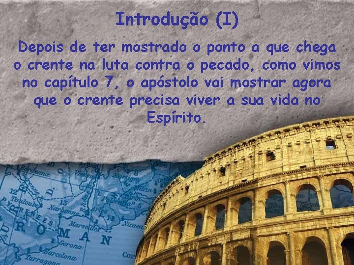 Introdução (I) Depois de ter mostrado o ponto a que chega o crente na