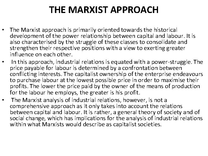 THE MARXIST APPROACH • The Marxist approach is primarily oriented towards the historical development