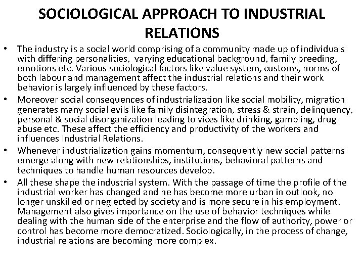SOCIOLOGICAL APPROACH TO INDUSTRIAL RELATIONS • The industry is a social world comprising of