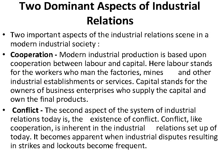 Two Dominant Aspects of Industrial Relations • Two important aspects of the industrial relations