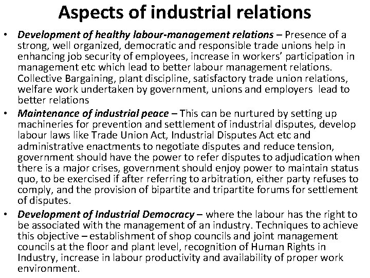 Aspects of industrial relations • Development of healthy labour-management relations – Presence of a