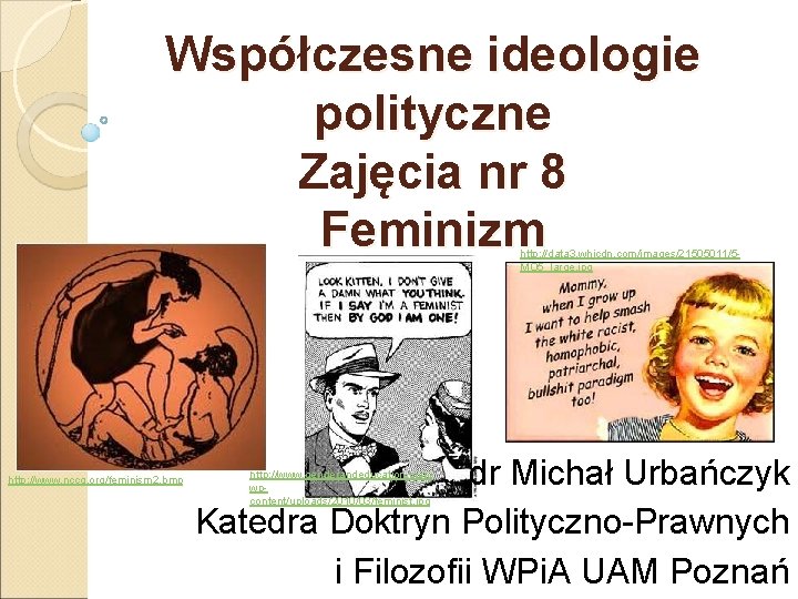 Współczesne ideologie polityczne Zajęcia nr 8 Feminizm http: //data 3. whicdn. com/images/21505011/5 MO 5_large.