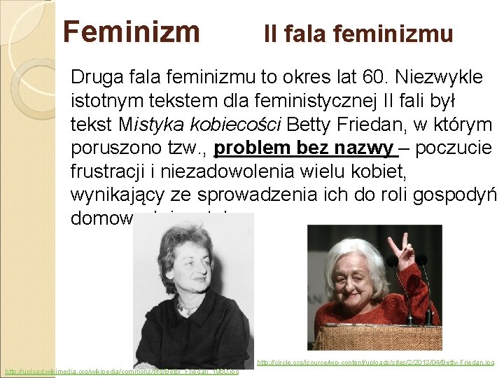 Feminizm II fala feminizmu Druga fala feminizmu to okres lat 60. Niezwykle istotnym tekstem