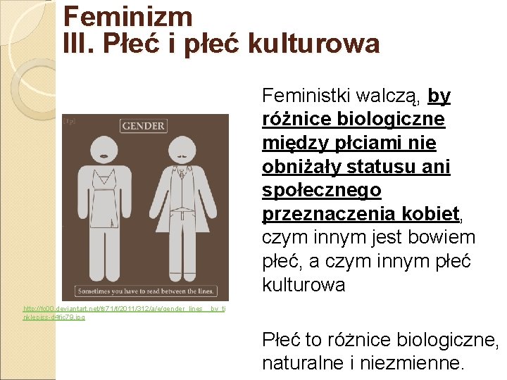 Feminizm III. Płeć i płeć kulturowa Feministki walczą, by różnice biologiczne między płciami nie
