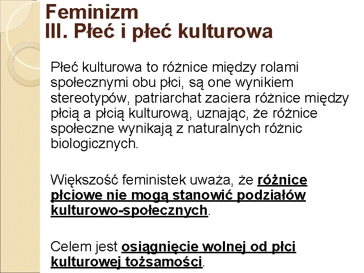 Feminizm III. Płeć i płeć kulturowa Płeć kulturowa to różnice między rolami społecznymi obu