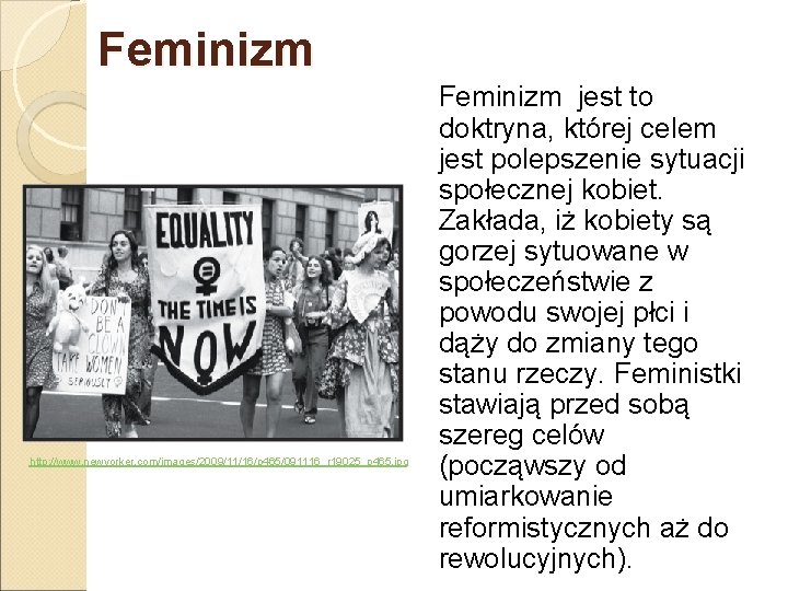 Feminizm http: //www. newyorker. com/images/2009/11/16/p 465/091116_r 19025_p 465. jpg Feminizm jest to doktryna, której