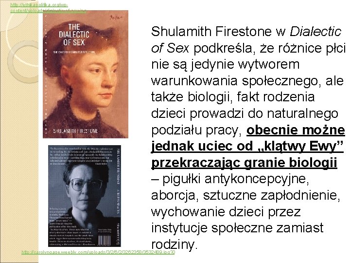 http: //ethikapolitika. org/wpcontent/uploads/dialectic-of-sex. jpg Shulamith Firestone w Dialectic of Sex podkreśla, że różnice płci