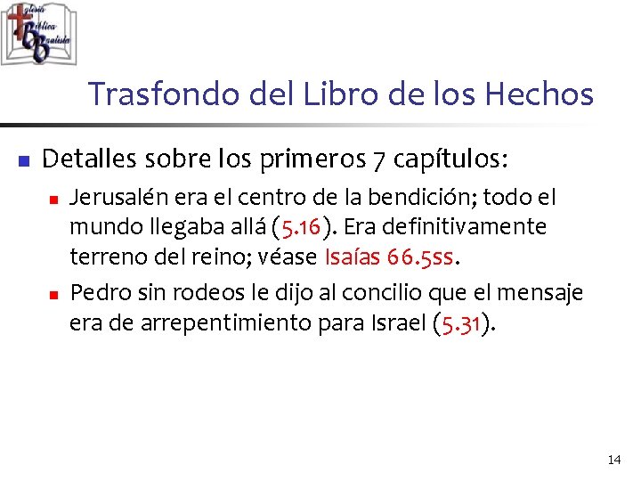 Trasfondo del Libro de los Hechos n Detalles sobre los primeros 7 capítulos: n