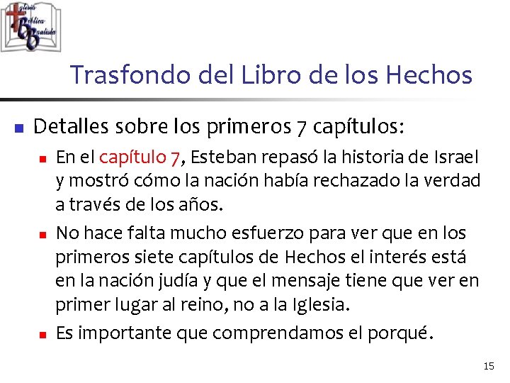 Trasfondo del Libro de los Hechos n Detalles sobre los primeros 7 capítulos: n