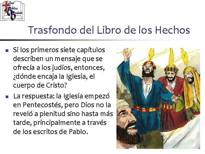 Trasfondo del Libro de los Hechos n n Si los primeros siete capítulos describen