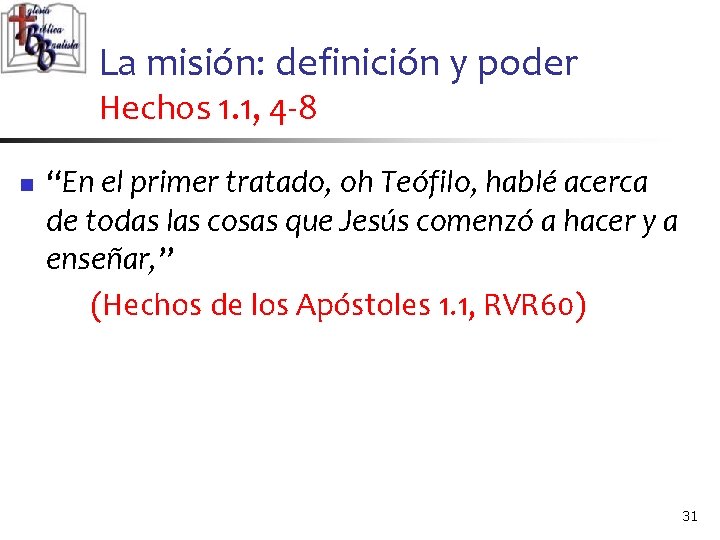 La misión: definición y poder Hechos 1. 1, 4 -8 n “En el primer