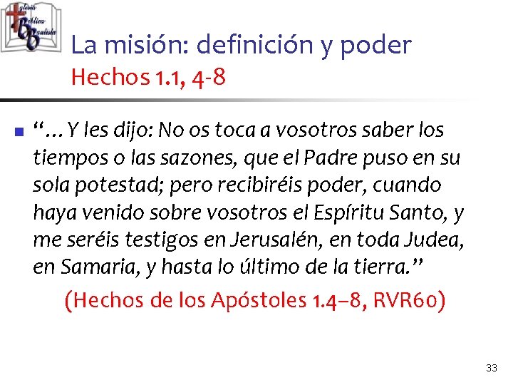 La misión: definición y poder Hechos 1. 1, 4 -8 n “…Y les dijo: