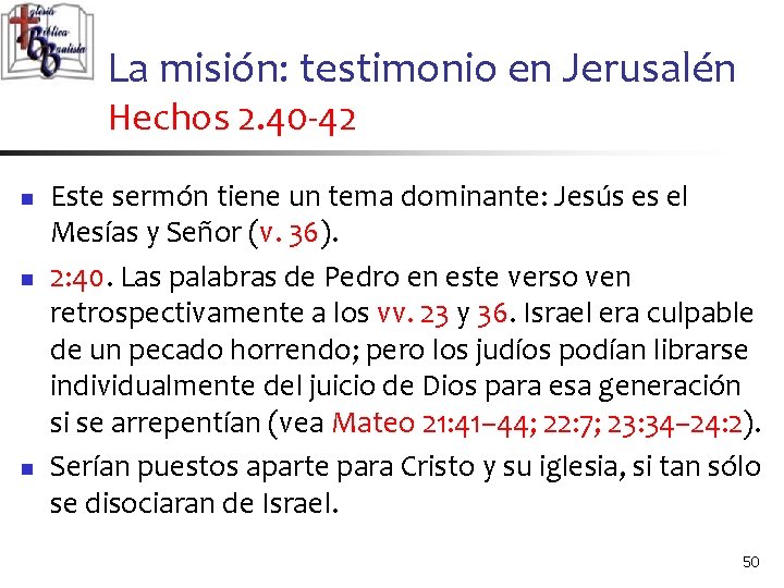 La misión: testimonio en Jerusalén Hechos 2. 40 -42 n n n Este sermón