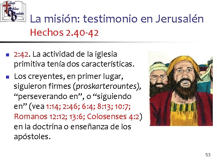 La misión: testimonio en Jerusalén Hechos 2. 40 -42 n n 2: 42. La