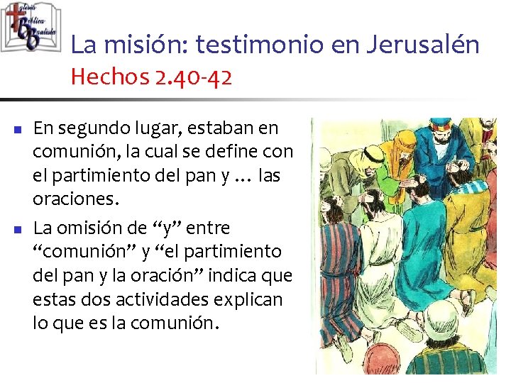 La misión: testimonio en Jerusalén Hechos 2. 40 -42 n n En segundo lugar,