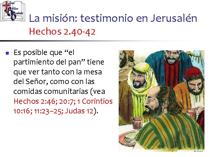 La misión: testimonio en Jerusalén Hechos 2. 40 -42 n Es posible que “el