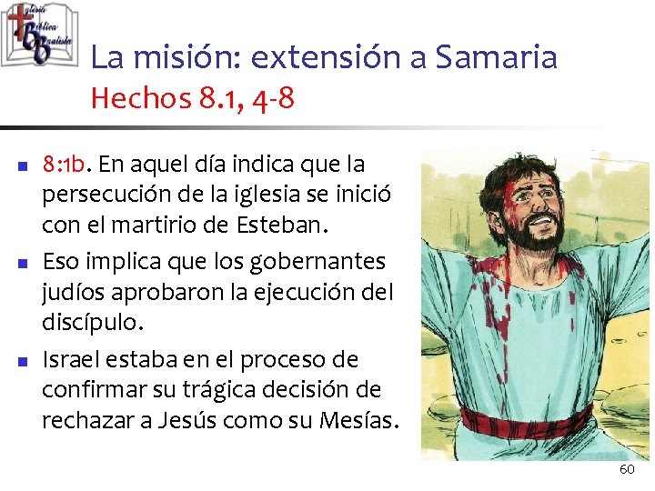 La misión: extensión a Samaria Hechos 8. 1, 4 -8 n n n 8: