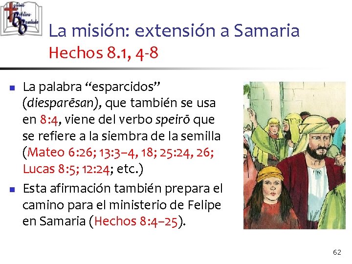 La misión: extensión a Samaria Hechos 8. 1, 4 -8 n n La palabra