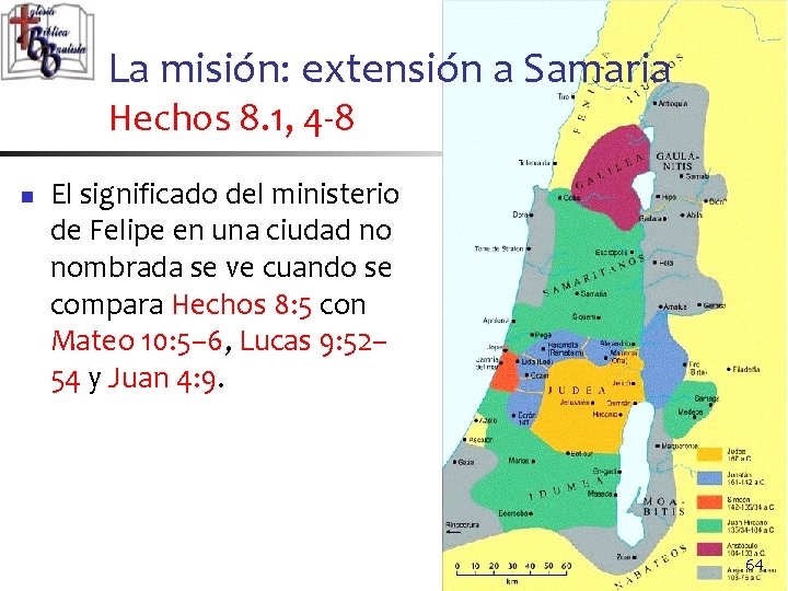 La misión: extensión a Samaria Hechos 8. 1, 4 -8 n El significado del
