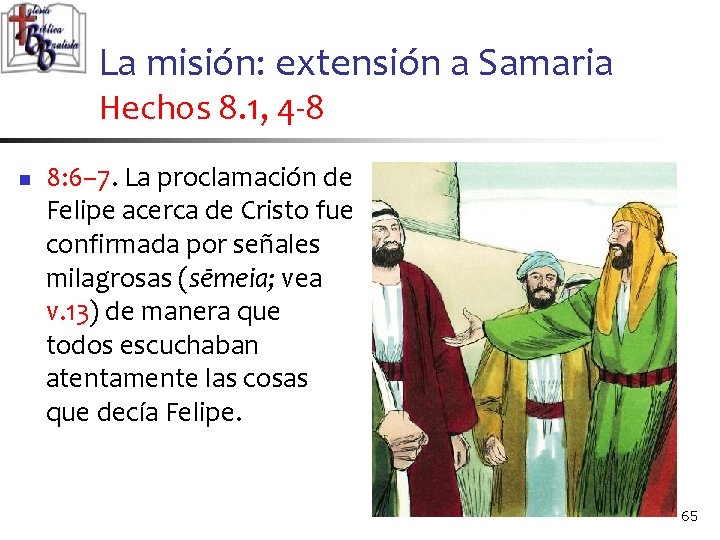 La misión: extensión a Samaria Hechos 8. 1, 4 -8 n 8: 6– 7.