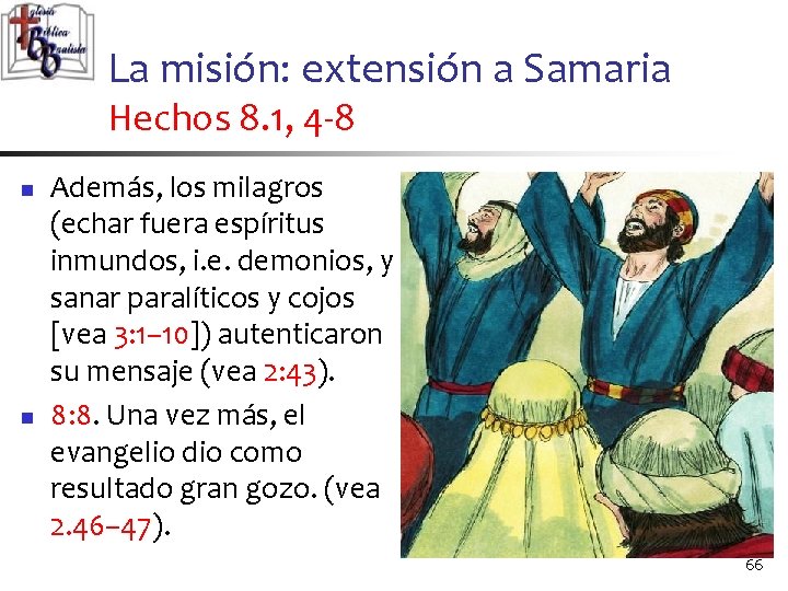 La misión: extensión a Samaria Hechos 8. 1, 4 -8 n n Además, los
