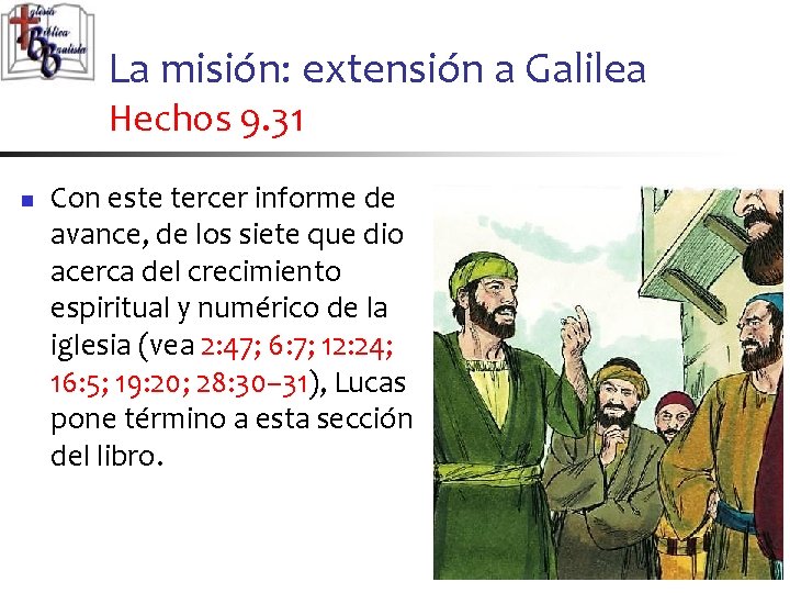 La misión: extensión a Galilea Hechos 9. 31 n Con este tercer informe de