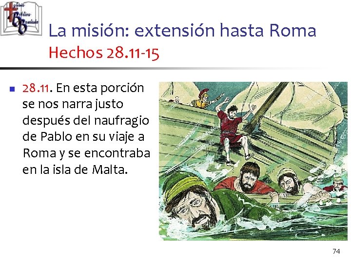 La misión: extensión hasta Roma Hechos 28. 11 -15 n 28. 11. En esta