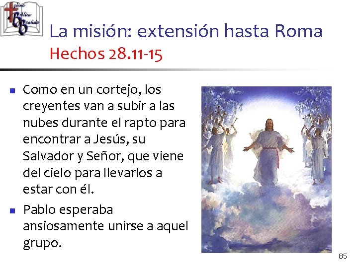 La misión: extensión hasta Roma Hechos 28. 11 -15 n n Como en un