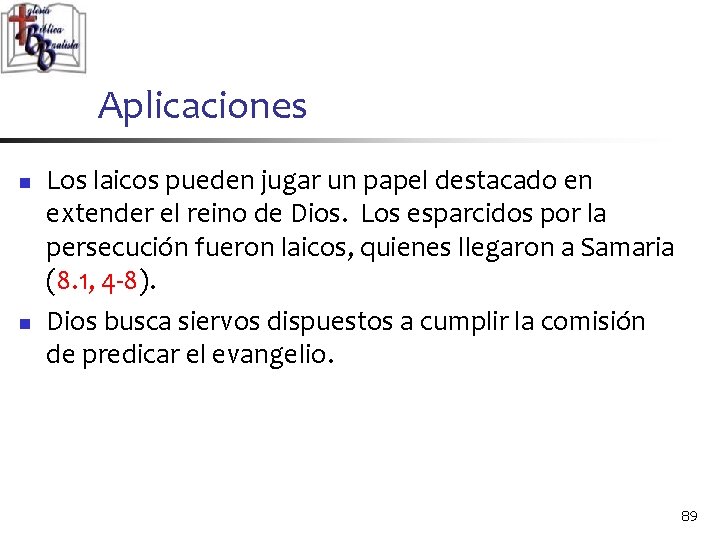 Aplicaciones n n Los laicos pueden jugar un papel destacado en extender el reino