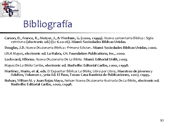 Bibliografía Carson, D. , France, R. , Motyer, J. , & Wenham, G. (2000,