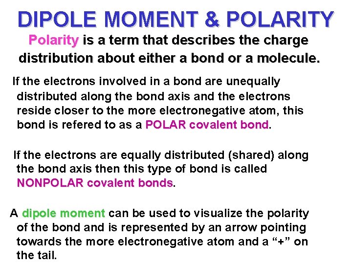 DIPOLE MOMENT & POLARITY Polarity is a term that describes the charge distribution about