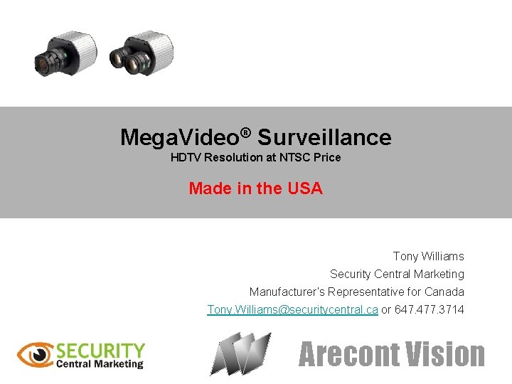Mega. Video® Surveillance HDTV Resolution at NTSC Price Made in the USA Tony Williams
