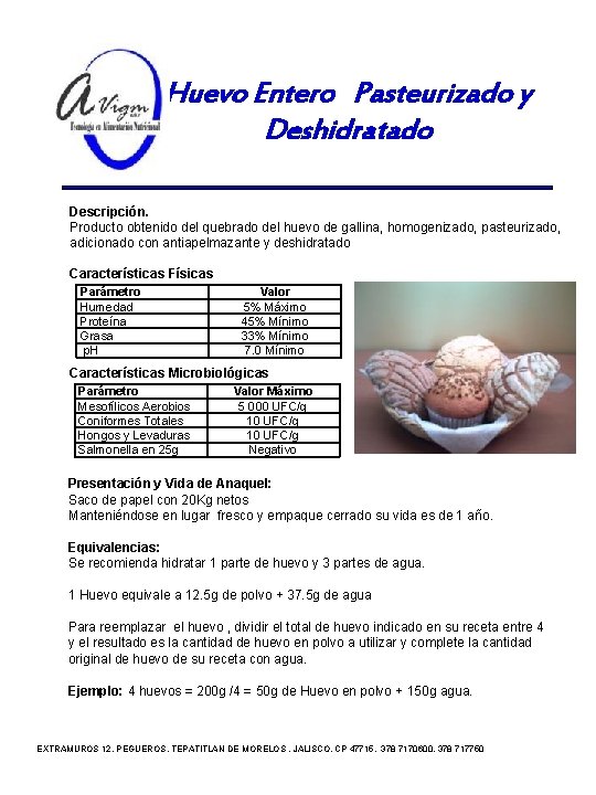 Huevo Entero Pasteurizado y Deshidratado Descripción. Producto obtenido del quebrado del huevo de gallina,