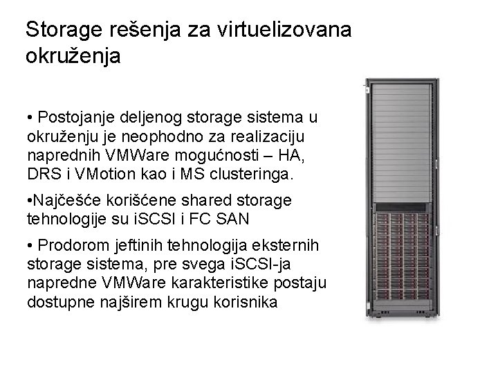 Storage rešenja za virtuelizovana okruženja • Postojanje deljenog storage sistema u okruženju je neophodno
