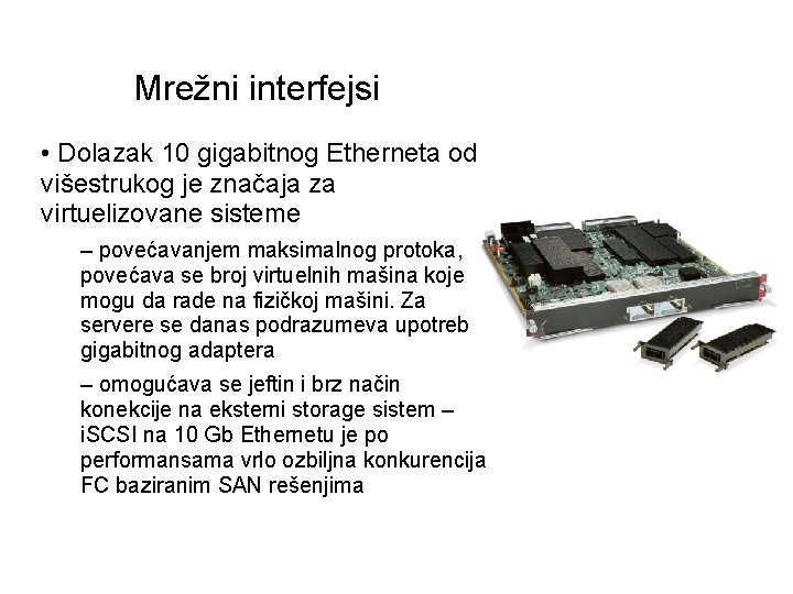 Mrežni interfejsi • Dolazak 10 gigabitnog Etherneta od višestrukog je značaja za virtuelizovane sisteme