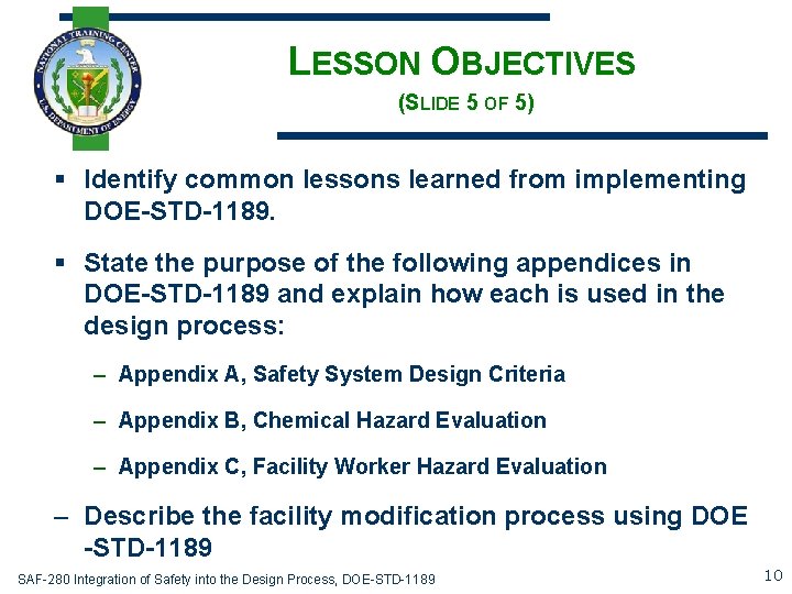 LESSON OBJECTIVES (SLIDE 5 OF 5) § Identify common lessons learned from implementing DOE-STD-1189.