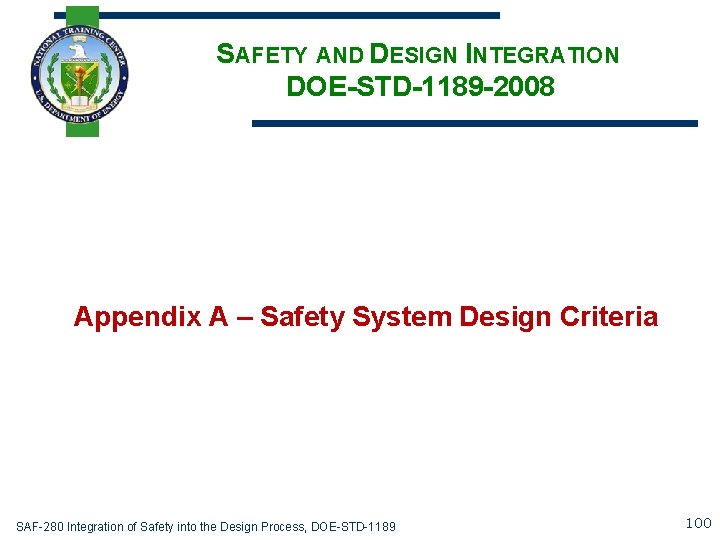 SAFETY AND DESIGN INTEGRATION DOE-STD-1189 -2008 Appendix A – Safety System Design Criteria SAF-280