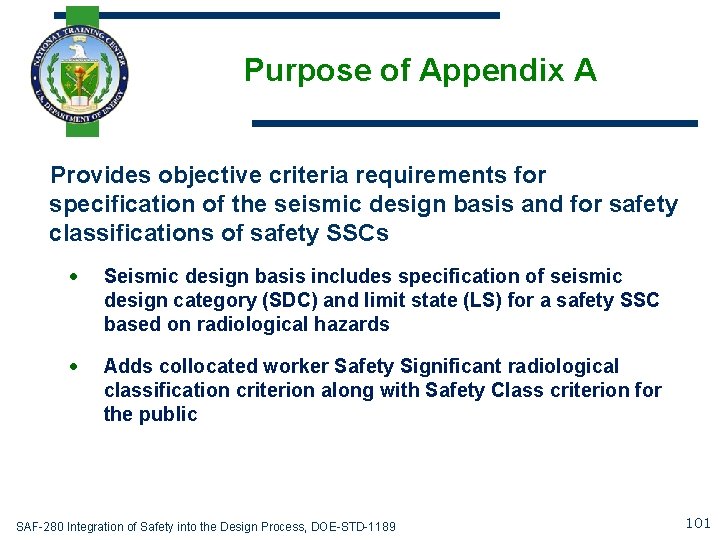 Purpose of Appendix A Provides objective criteria requirements for specification of the seismic design