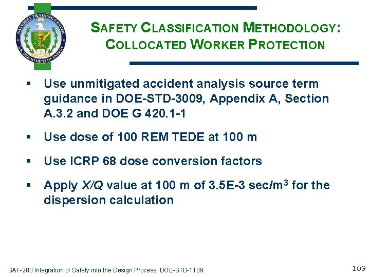 SAFETY CLASSIFICATION METHODOLOGY: COLLOCATED WORKER PROTECTION § Use unmitigated accident analysis source term guidance